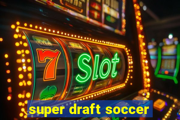 super draft soccer